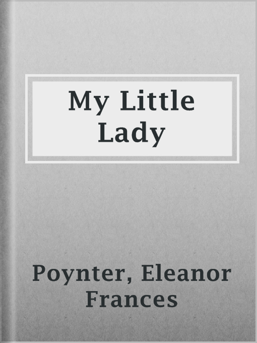 Title details for My Little Lady by Eleanor Frances Poynter - Available